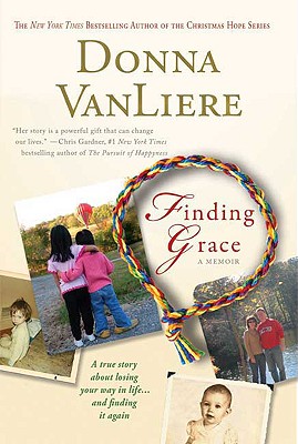 Finding Grace: A True Story About Losing Your Way In Life.And Finding It Again