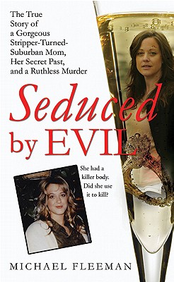 Image for Seduced by Evil: The True Story of a Gorgeous Stripper-Turned-Suburban-Mom, Her Secret Past, and a Ruthless Murder