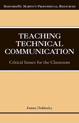 Teaching Technical Communication: Critical Issues for the Classroom (Bedford/St. Martin's Professional Resources)