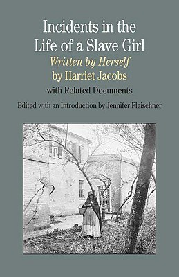 Incidents in the Life of A Slave Girl, Written by Herself: With Related Documents (Bedford Series in History & Culture (Paperback))