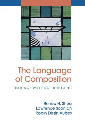The Language of Composition: Reading - Writing - Rhetoric