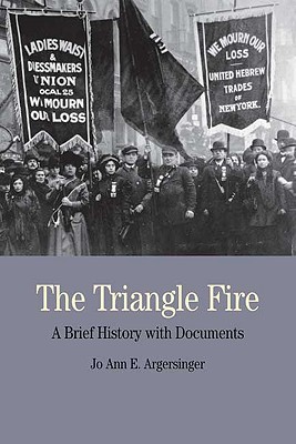 The Triangle Fire: A Brief History with Documents (Bedford Series in History and Culture)