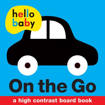 Hello Baby: On the Go: A High-Contrast Board Book