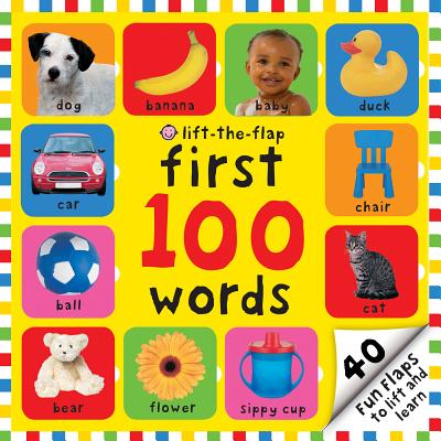 First 100 Words Lift-the-Flap: Over 35 Fun Flaps to Lift and Learn