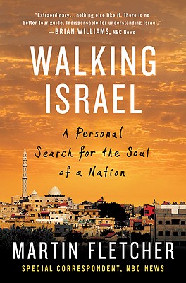 Walking Israel A Personal Search for the Soul of a Nation
