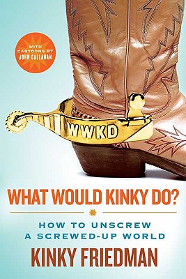 What Would Kinky Do How to Unscrew a Screwed-Up World