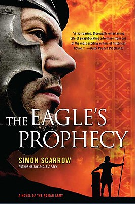 The Eagle's Prophecy: A Novel Of The Roman Army