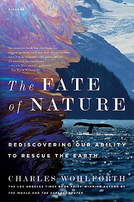 Image for The Fate of Nature: Rediscovering Our Ability to Rescue the Earth