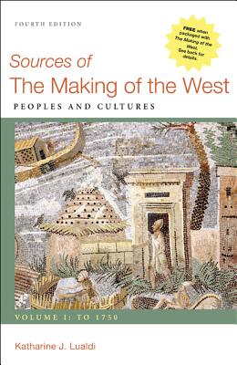 Sources of The Making of the West, Volume I: To 1750: Peoples and Cultures