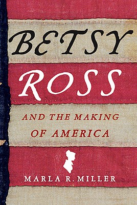 Betsy Ross and the Making of America Image for Betsy Ross and the Making of America