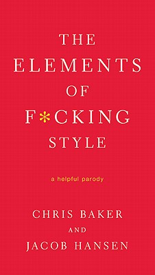 The Elements of F*cking Style: A Helpful Parody