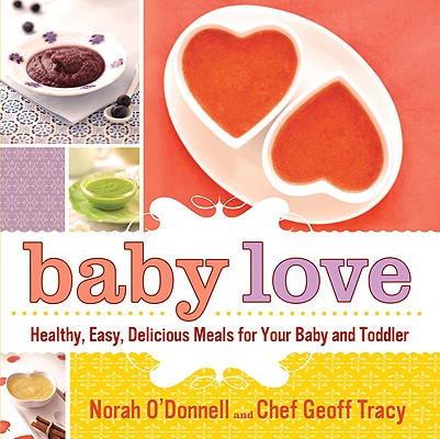 Image for Baby Love: Healthy, Easy, Delicious Meals for Your Baby and Toddler