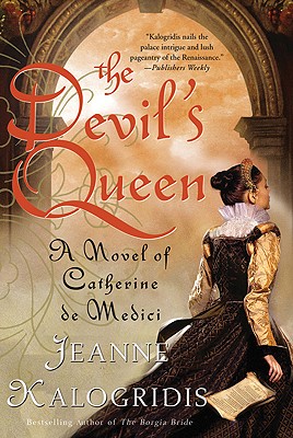 Devil's Queen: A Novel Of Catherine de Medici
