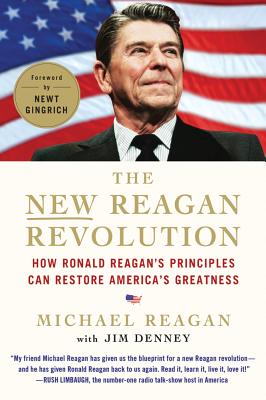 Image for The New Reagan Revolution: How Ronald Reagan's Principles Can Restore America's Greatness