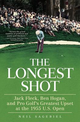 Longest Shot: Jack Fleck, Ben Hogan, and Pro Golf's Greatest Upset at the 1955 U.S. Open SIGNED JEFF FLECK
