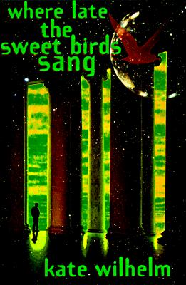 Where Late The Sweet Birds Sang: A Novel