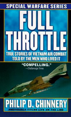 Full Throttle: True Stories of Vietnam Air Combat Told by the Men Who Lived It
