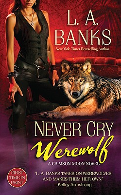 Never Cry Werewolf: A Crimson Moon Novel (Crimson Moon Novels)