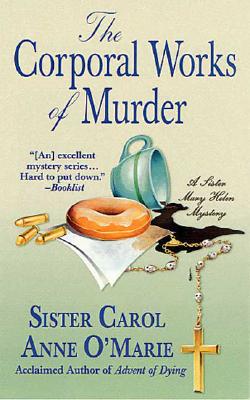 The Corporal Works of Murder: A Sister Mary Helen Mystery (Sister Mary Helen Mysteries)