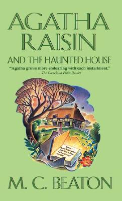 AGATHA RAISIN AND THE HAUNTED HOUSE, Beaton, M. C. AGATHA RAISIN AND THE HAUNTED HOUSE, Beaton, M. C.