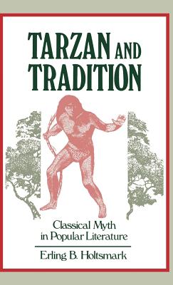 Tarzan and Tradition: Classical Myth in Popular Literature (Contributions to the Study of Popular Culture) (No. 1)
