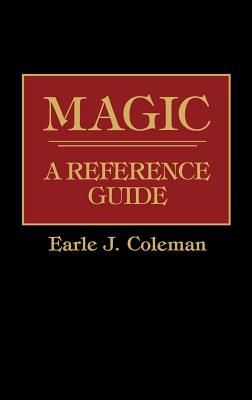 Image for Magic: A Reference Guide Magic: A Reference Guide