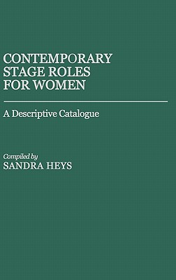 Image for Contemporary Stage Roles for Women: A Descriptive Catalogue