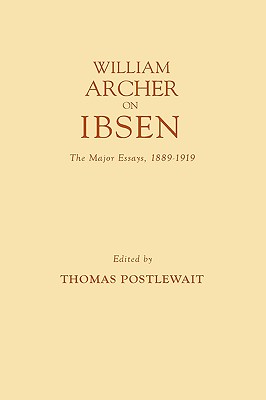 William Archer on Ibsen: The Major Essays, 1889-1919 (Contributions in Drama and Theatre Studies)