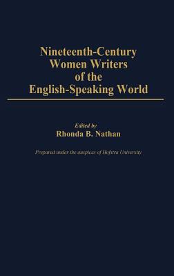 Nineteenth-Century Women Writers of the English-Speaking World: (Contributions in Women's Studies)