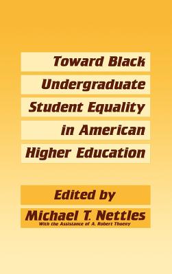 Toward Black Undergraduate Student Equality in American Higher Education (Contributions in Medical Studies, Number 25)