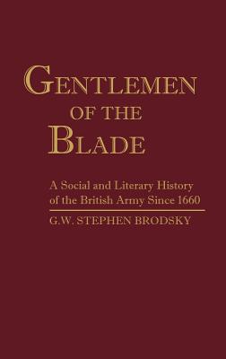 Gentlemen of the Blade: Social & Literary History of the British Army Since 1660.