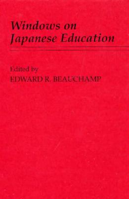 Windows on Japanese Education: (Contributions to the Study of Education)
