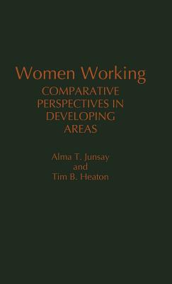 Women Working: Comparative Perspectives in Developing Areas (Contributions in Women's Studies)