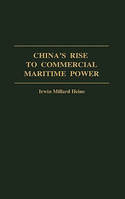 China's Rise to Commercial Maritime Power: (Contributions in Economics and Economic History)