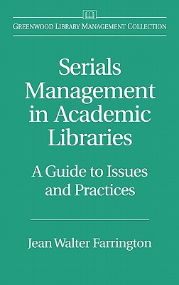 Serials Management in Academic Libraries: A Guide to Issues and Practices (Libraries Unlimited Library Management Collection)