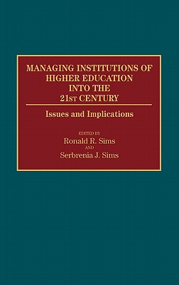Managing Institutions of Higher Education into the 21st Century: Issues and Implications (Contributions to the Study of Education)