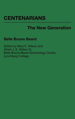 Centenarians: The New Generation (Contributions to the Study of Aging) Image for Centenarians: The New Generation (Contributions to the Study of Aging)