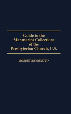 Image for Guide to the Manuscript Collections of the Presbyterian Church, U.S (Bibliographies and Indexes in Religious Studies) From the Library of Morton H. Smith