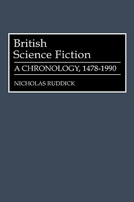 British Science Fiction: A Chronology, 1478-1990 (Bibliographies and Indexes in World Literature)
