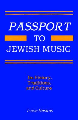 Passport to Jewish Music: Its History, Traditions, and Culture (Contributions to the Study of Music and Dance)