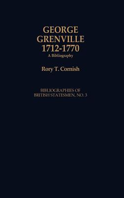 George Grenville, 1712-1770: A Bibliography (Bibliographies of British Statesmen)