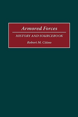 Image for Armored Forces History and Sourcebook Armored Forces History and Sourcebook