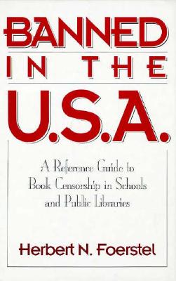 Banned in the U.S.A.: A Reference Guide to Book Censorship in Schools and Public Libraries (New Directions in Information Management)