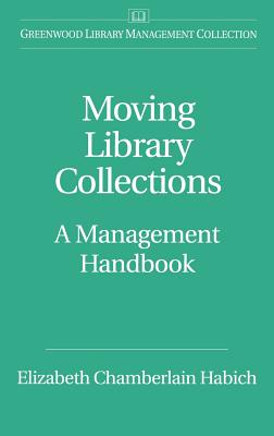 Moving Library Collections: A Management Handbook (Greenwood Library Management Collection)