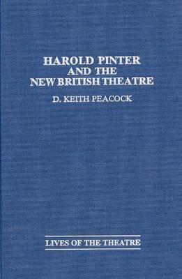 Harold Pinter and the New British Theatre (Contributions in Drama and Theatre Studies: Lives of the Theatre)