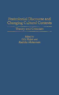 Postcolonial Discourse and Changing Cultural Contexts: Theory and Criticism (Contributions to the Study of World Literature)