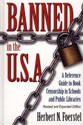 Banned in the U.S.A.: A Reference Guide to Book Censorship in Schools and Public Libraries Revised and Expanded Edition