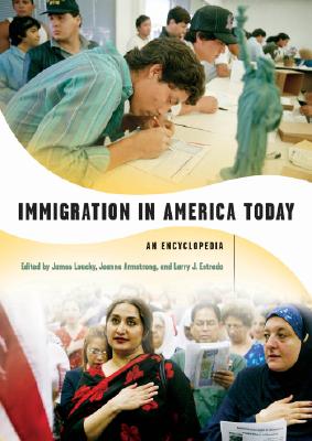 Immigration in America Today: An Encyclopedia