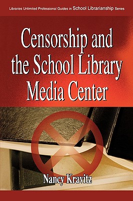 Censorship and the School Library Media Center (Libraries Unlimited Professional Guides in School Librarianship)