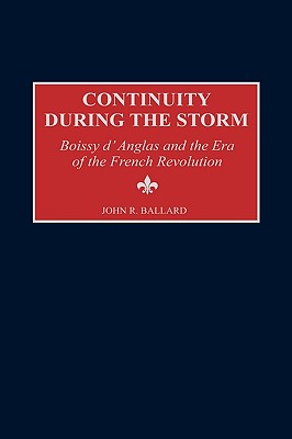 Continuity during the Storm: Boissy d'Anglas and the Era of the French Revolution (Contributions to the Study of World History)